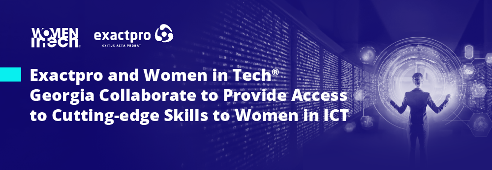 Women in Tech® and Exactpro Collaborate to Facilitate Access to Cutting-edge Skills for Women in ICT